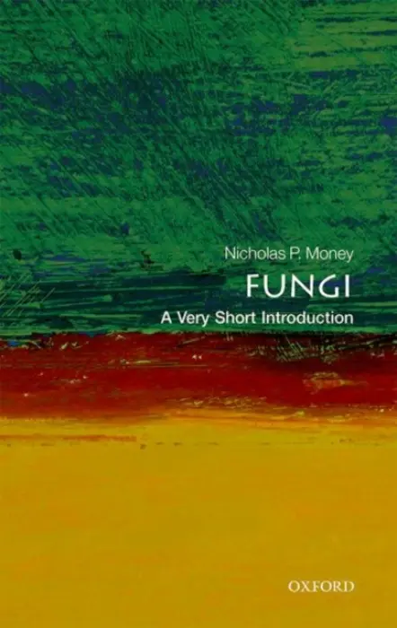 Fungi - Money, Nicholas P. (Professor of Botany and Western Program Director, Miami University, Oxford, Ohio)