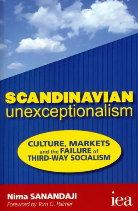 Scandinavian Unexceptionalism - Sanandaji, Nima