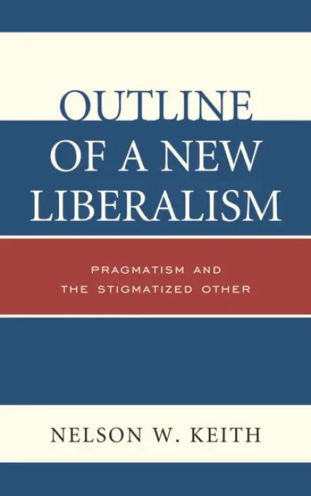 Outline of a New Liberalism - Keith, Nelson W.