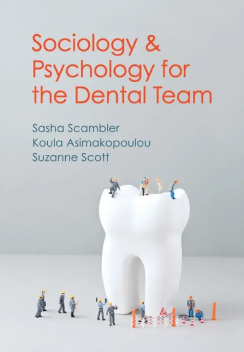 Sociology and Psychology for the Dental Team - Scambler, Sasha a Asimakopoulou, Koula a Scott, Suzanne