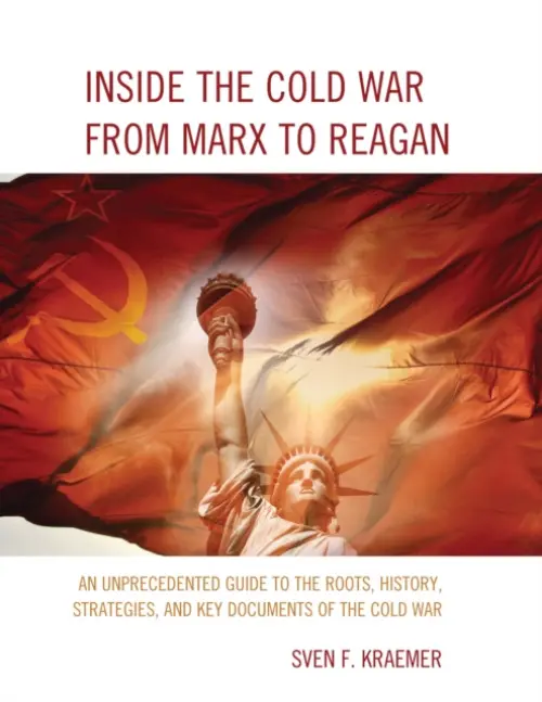Inside the Cold War From Marx to Reagan - Kraemer, Sven F.