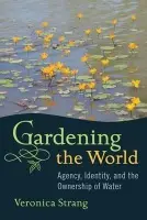 Gardening the World - Strang, Veronica