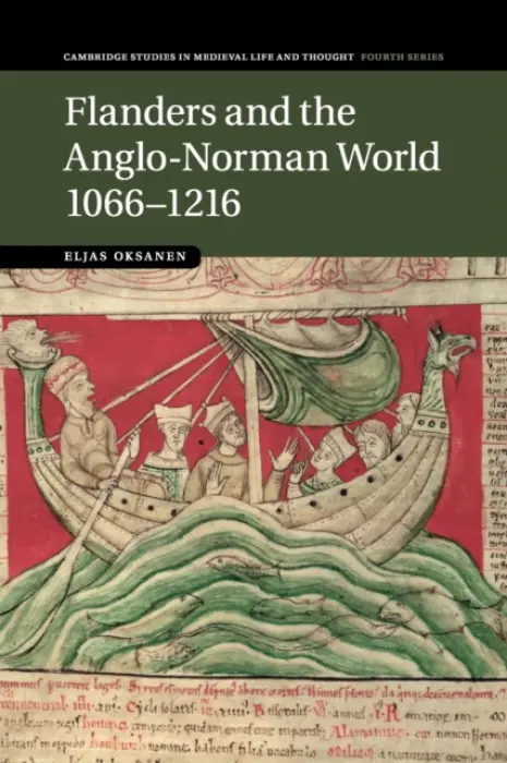 Flanders and the Anglo-Norman World, 1066-1216 - Oksanen, Eljas (King's College London)