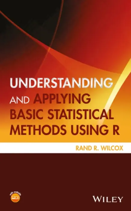 Understanding and Applying Basic Statistical Methods Using R - Wilcox, Rand R.