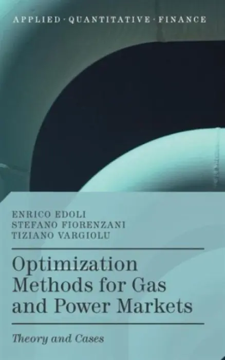 Optimization Methods for Gas and Power Markets - Edoli, Enrico a Fiorenzani, Stefano a Vargiolu, Tiziano