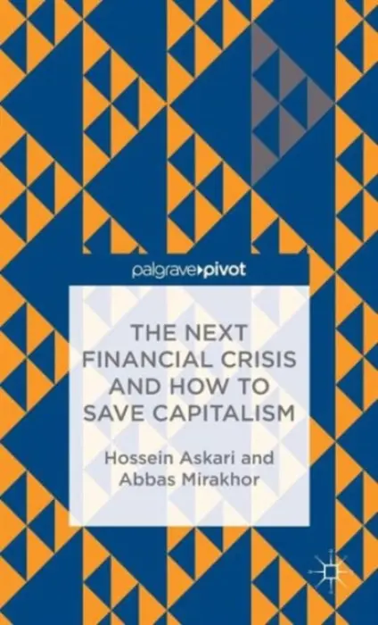 Next Financial Crisis and How to Save Capitalism - Askari, H. a Mirakhor, A.