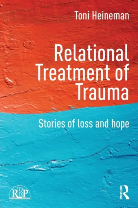 Relational Treatment of Trauma - Heineman, Toni (Independent Clinical Psychologist, USA)