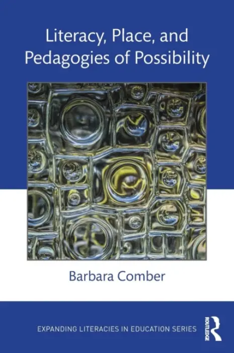 Literacy, Place, and Pedagogies of Possibility - Comber, Barbara (University of South Australia)