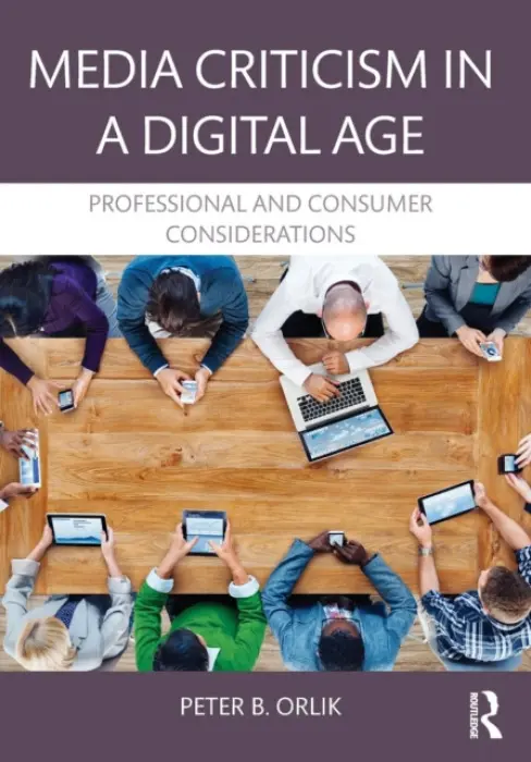 Media Criticism in a Digital Age - Orlik, Peter B. (Central Michigan University)