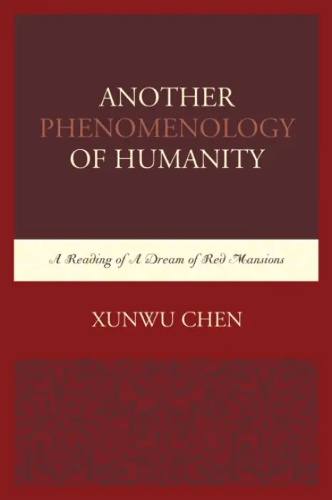 Another Phenomenology of Humanity - Chen, Xunwu