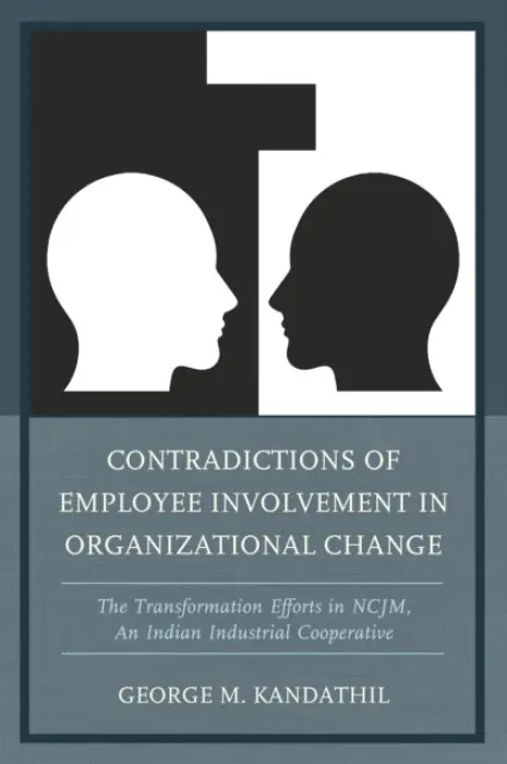 Contradictions of Employee Involvement in Organizational Change - Kandathil, George M.