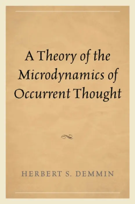 Theory of the Microdynamics of Occurrent Thought - Demmin, Herbert S.