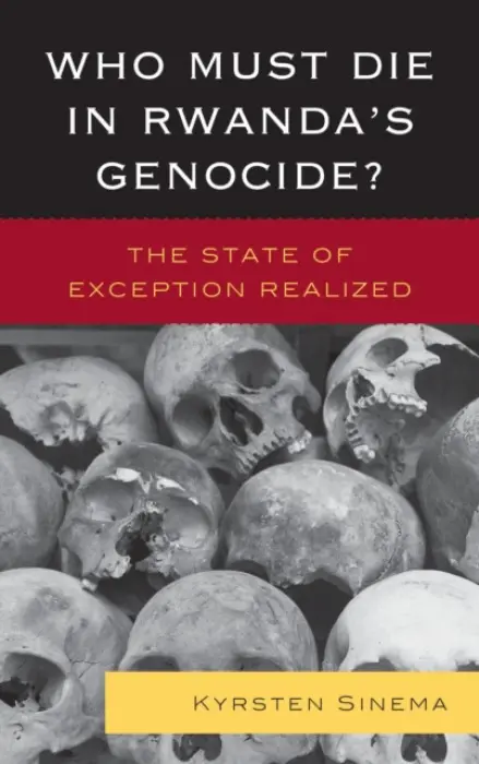 Who Must Die in Rwanda's Genocide? - Sinema, Kyrsten