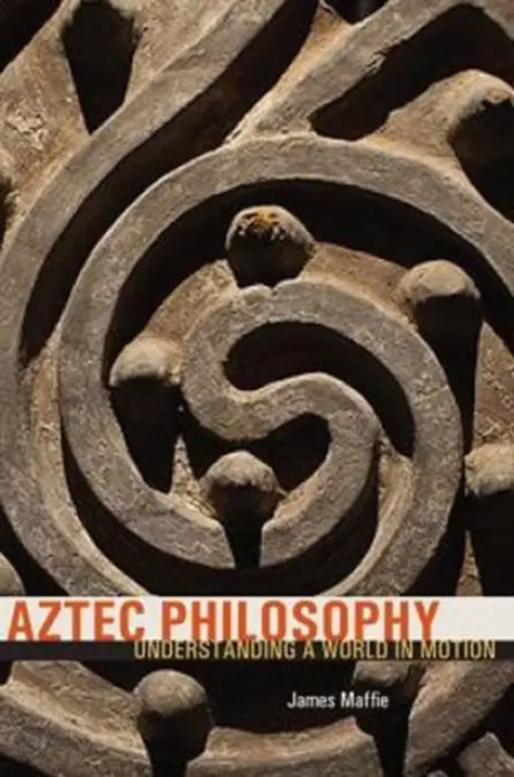 Aztec Philosophy - Maffie, James