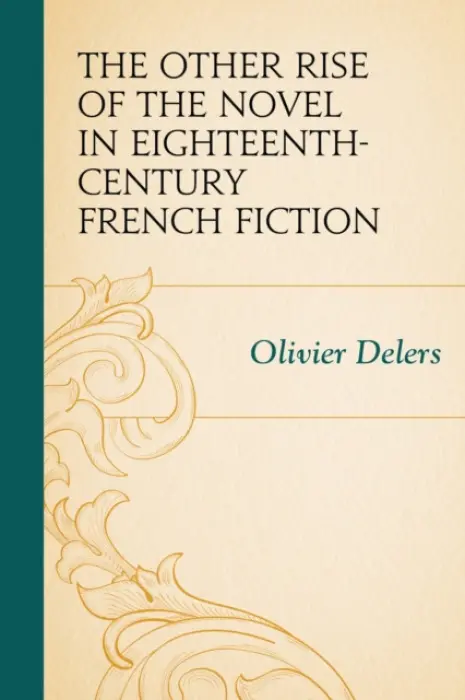 Other Rise of the Novel in Eighteenth-Century French Fiction - Delers, Olivier