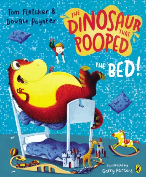 Dinosaur that Pooped the Bed! - Fletcher, Tom a Poynter, Dougie