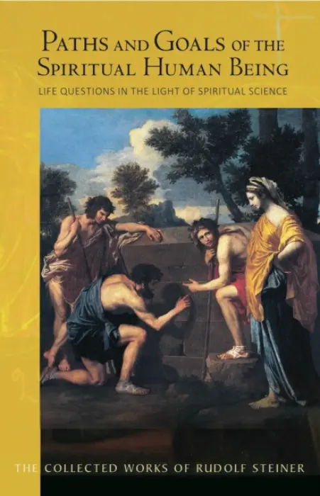 Paths and Goals of the Spiritual Human Being - Steiner, Rudolf