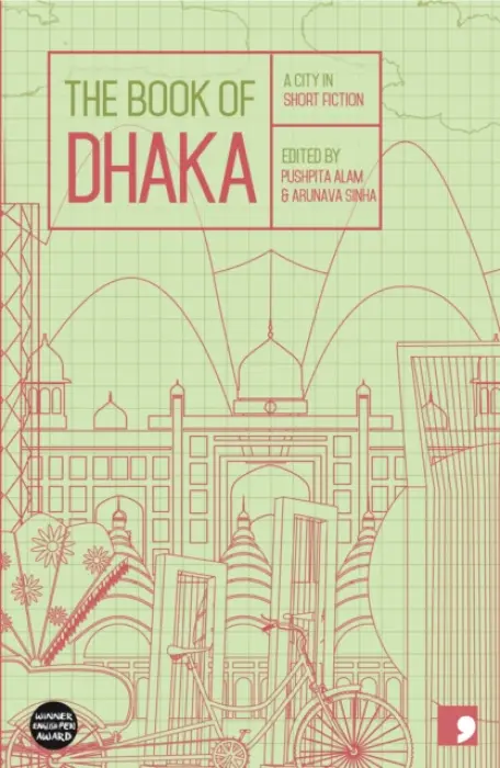 Book of Dhaka - Haq, Anwara Syed a Saber, Moinul Ahsan a Islam, Syed Manzoorul a Hossain, Parvez a Sultana, Rashida a Bani, Salma a Akhtar, Shaheen