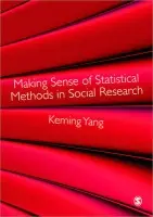 Making Sense of Statistical Methods in Social Research - Yang, Keming