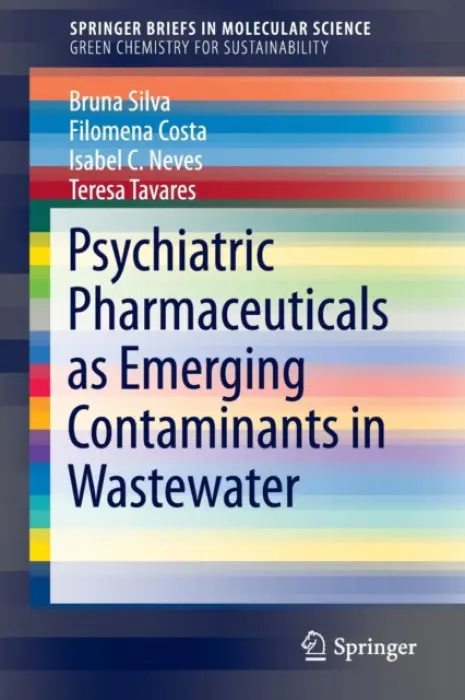 Psychiatric Pharmaceuticals as Emerging Contaminants in Wastewater - Silva, Bruna a Costa, Filomena a Neves, Isabel C. a Tavares, Teresa