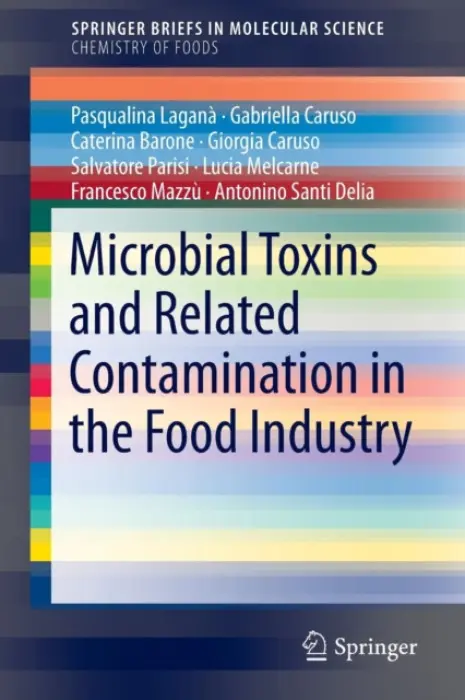 Microbial Toxins and Related Contamination in the Food Industry - Caruso, Gabriella a Caruso, Giorgia a Lagana, Pasqualina Lagana a Santi Delia, Antonino a Parisi, Salvatore a Barone, Caterina a Melcarne, Lucia a Mazzu, Francesco