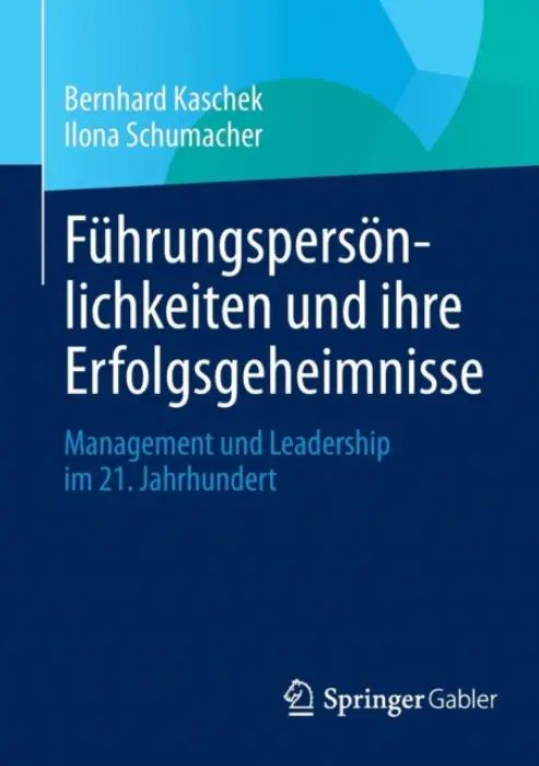 Fuhrungspersonlichkeiten und ihre Erfolgsgeheimnisse - Kaschek, Bernhard a Schumacher, Ilona