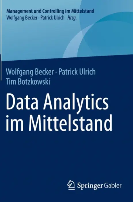 Data Analytics im Mittelstand - Becker, Wolfgang a Ulrich, Patrick a Botzkowski, Tim