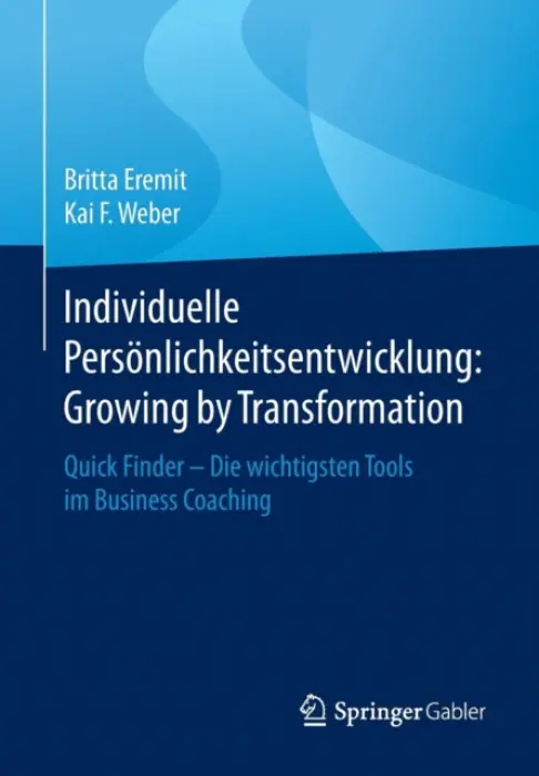 Individuelle Personlichkeitsentwicklung: Growing by Transformation - Eremit, Britta a Weber, Kai F.