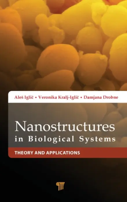 Nanostructures in Biological Systems - Iglic, Ales (University of Ljubljana, Slovenia) a Drobne, Damjana (University of Ljubljana, Slovenia) a Kralj-Iglic, Veronika (University of Ljubljana, Slovenia)