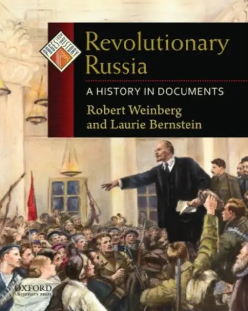 Revolutionary Russia - Weinberg, Robert (Professor of History, Professor of History, Swarthmore College) a Bernstein, Laurie (Associate Professor of History, Director of Women', Associate Professor of History, Director of Women', Rutgers University, Camden)