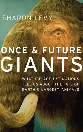 Once and Future Giants - Levy, Sharon (Freelance science writer, Freelance science writer, Arcata, CA)