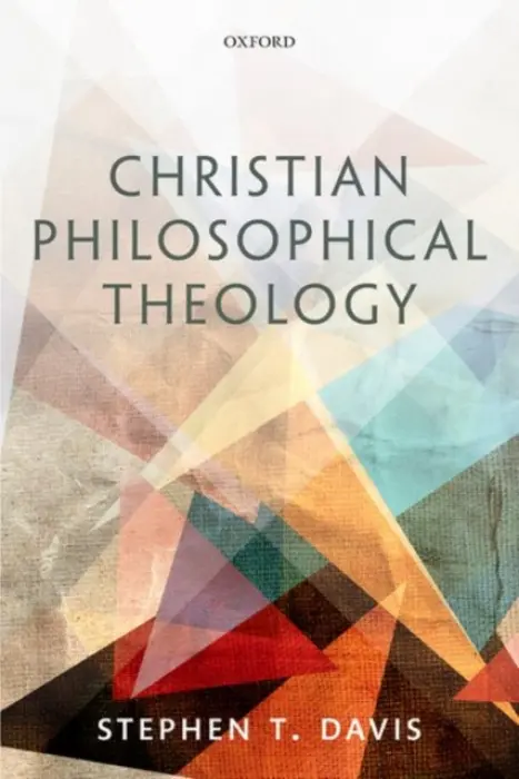 Christian Philosophical Theology - Davis, Stephen T. (Russell K. Pitzer Professor of Philosophy, Claremont McKenna College, California)
