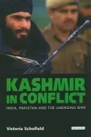 Kashmir in Conflict - Schofield, Victoria