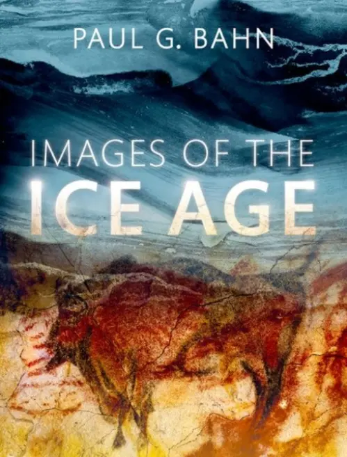 Images of the Ice Age - Bahn, Paul G. (, Independent researcher)