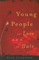 Young People in Love and in Hate - Luxmoore, Nick