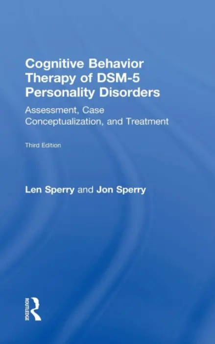 Cognitive Behavior Therapy of DSM-5 Personality Disorders - Sperry, Len (Florida Atlantic University, USA) a Sperry, Jon (Lynn University, Boca Raton, Florida, USA)