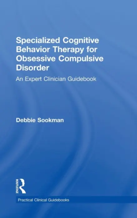 Specialized Cognitive Behavior Therapy for Obsessive Compulsive Disorder - Sookman, Debbie (McGill University Health Center, Montreal, Canada)