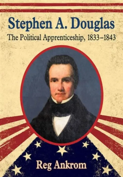 Stephen A. Douglas - Ankrom, Reg