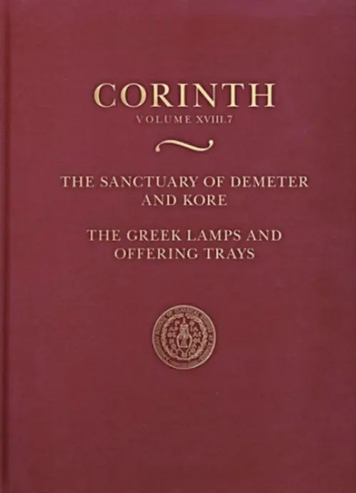 Sanctuary of Demeter and Kore: Greek Lamps and Offering Trays - Bookidis, Nancy a Pemberton, Elizabeth G.