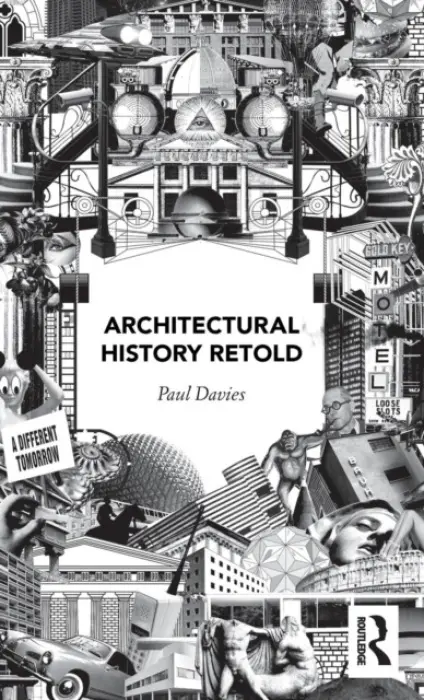 Architectural History Retold - Davies, Paul (London South Bank University, UK)