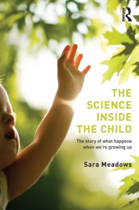 Science inside the Child - Meadows, Sara (University of Bristol, UK)