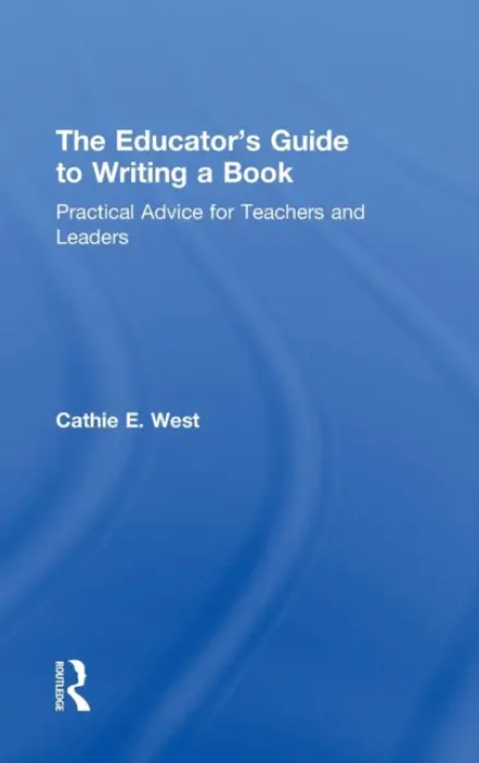 Educator's Guide to Writing a Book - West, Cathie E. (Granite Falls School District, Washington, USA)