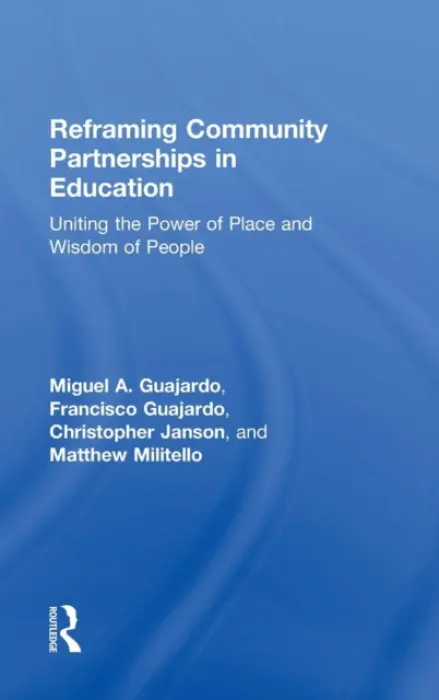 Reframing Community Partnerships in Education - Guajardo, Miguel A. (Texas State University, USA) a Guajardo, Francisco (University of Texas Rio Grande Valley, USA) a Janson, Christopher (University of North Florida, USA) a Militello, Matthew (East Carolina University, USA)