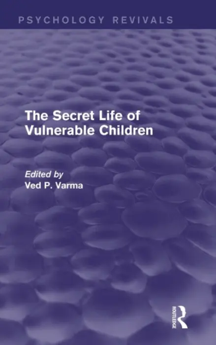 Secret Life of Vulnerable Children - Varma, Ved