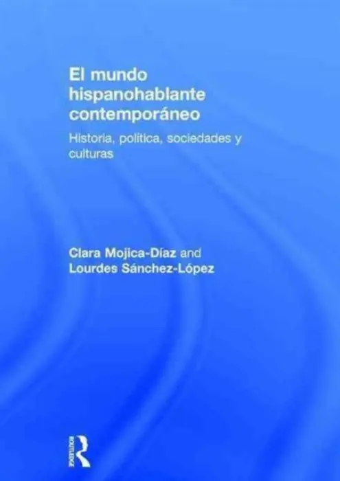 El mundo hispanohablante contemporaneo - Mojica-Diaz, Clara (Tennessee State University, USA) a Sanchez-Lopez, Lourdes (The University of Alabama at Birmingham, USA)
