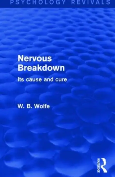 Nervous Breakdown (Psychology Revivals) - Wolfe, W.