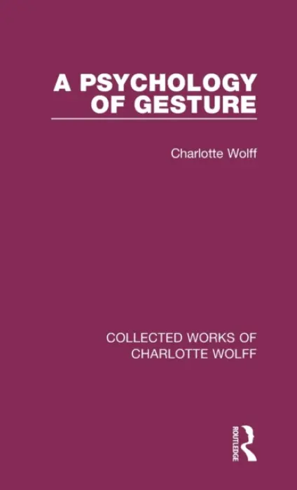 Psychology of Gesture - Wolff, Charlotte