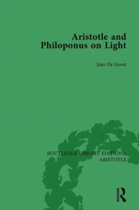 Aristotle and Philoponus on Light - De Groot, Jean (The Catholic University of America, Washington DC, USA)