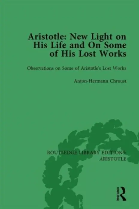 Aristotle: New Light on His Life and On Some of His Lost Works, Volume 2 - Chroust, Anton-Hermann