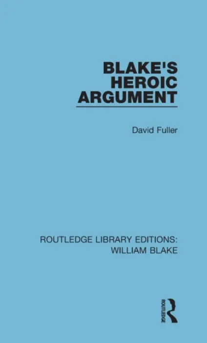 Blake's Heroic Argument - Fuller, David